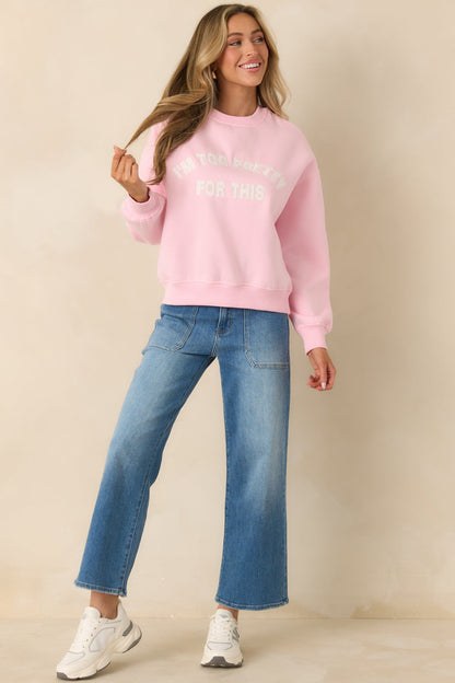Too Pretty For This Pink Crewneck Sweatshirt